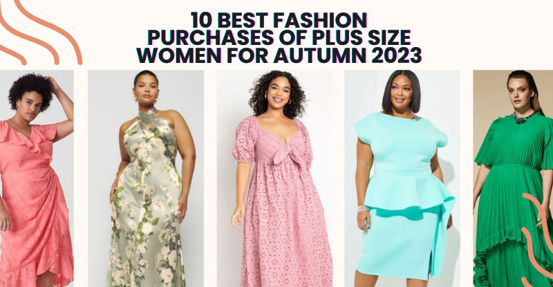 10 Best Fashion Purchases of Plus Size Women for Autumn 2023